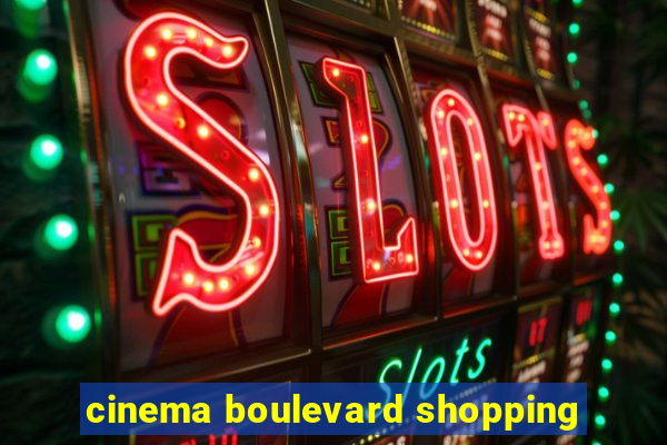 cinema boulevard shopping